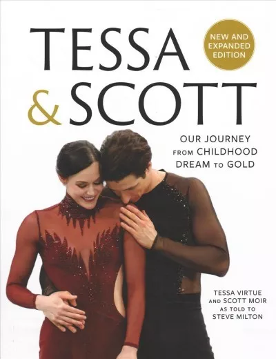 Tessa & Scott : Our Journey from Childhood Dream to Gold, Hardcover by Virtue...