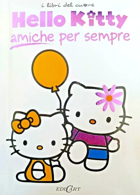 Hello Kitty Amiche Per Sempre - I Libri Del Cuore Edi Cart Sanrio