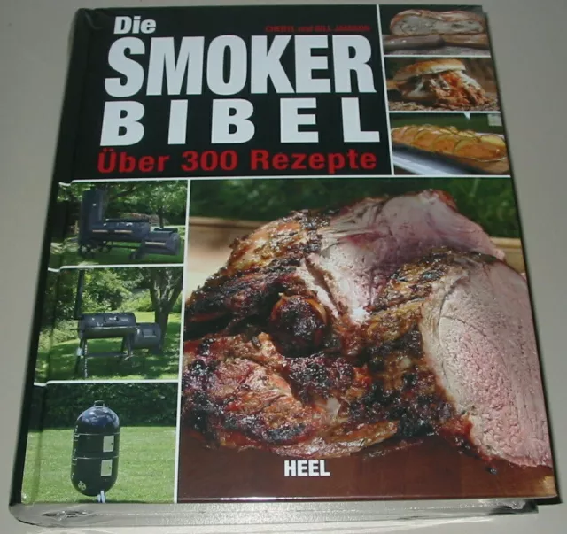 Die Smoker-Bibel Rezepte/Smoken/Handbuch/Grillen/Räuchern/BBQ/Räuchern/Fleisch