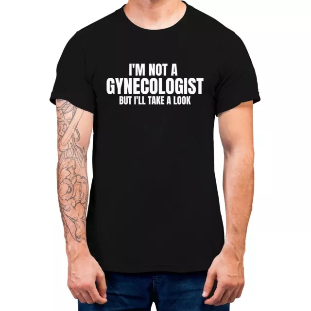 I'm Not A Gynecologist But I'll Take A Look Funny Slogan Men's Gift T-shirt