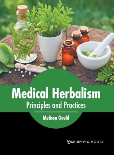 Medical Herbalism: Principles and Practices (Relié)