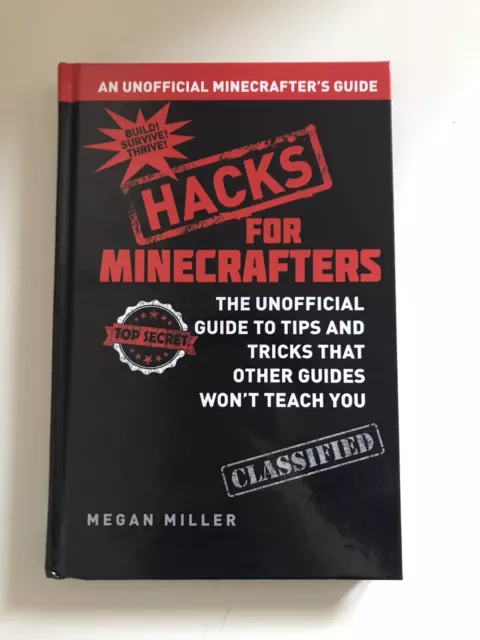 Hacks for Minecrafters : The Unofficial Guide to Trucs and Tricks the Official G...