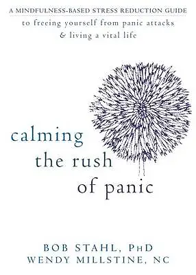 Calming the Rush of Panic: A Mindful Guide to Freeing Yourself From Panic