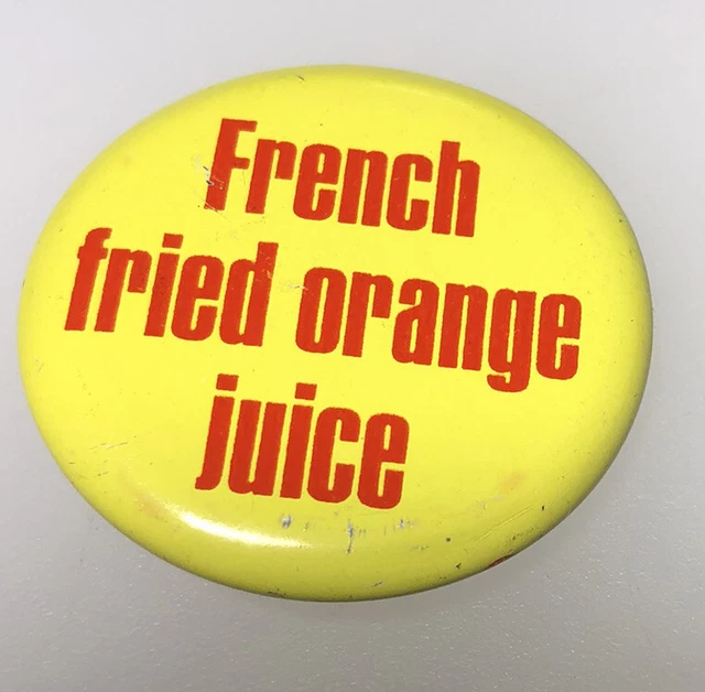 VINTAGE ORANGE JUICE French Frys Frying Fried Food Humor Pin Pinback