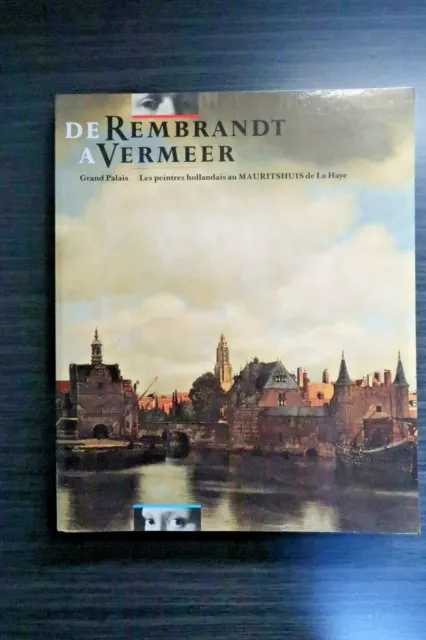 De Rembrandt à Vermeer. Les peintres hollandais au Mauritshuis de La Haye