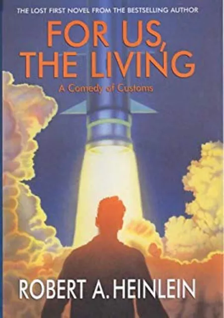 For Us, The Living: A Comedy of Customs: 9780743491549: Robert  A. Heinlein, Spider Robinson, Robert James: Books