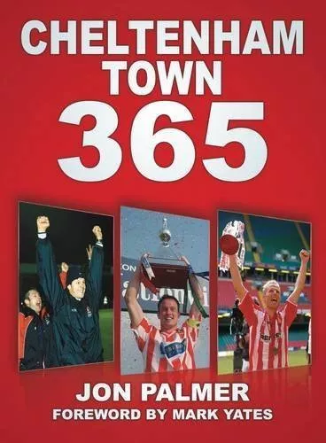 Cheltenham Town 365 - The Robins Events, Facts and Figures Almanac book