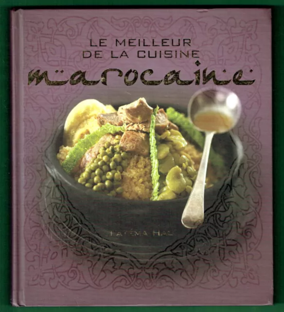 Le Meilleur de la Cuisine Marocaine, Fatéma Hal, Recettes, Gastronomie, Maroc