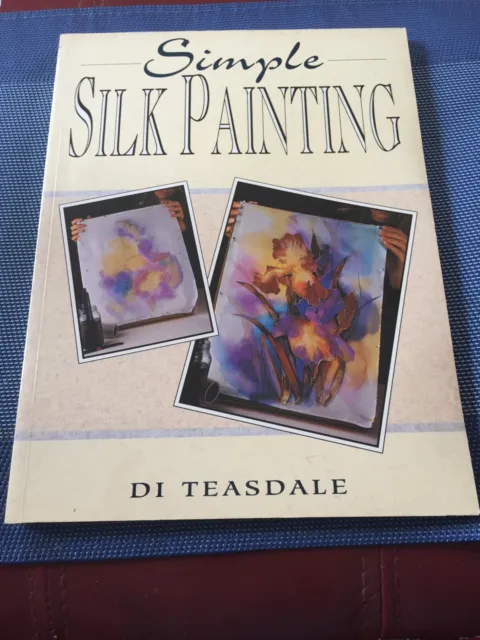 Simple Silk Painting - Di Teasdale - Vgc - *Free Std Post