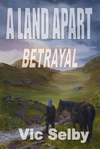 A Land Apart: Betrayal, Part 1 by Vic Selby