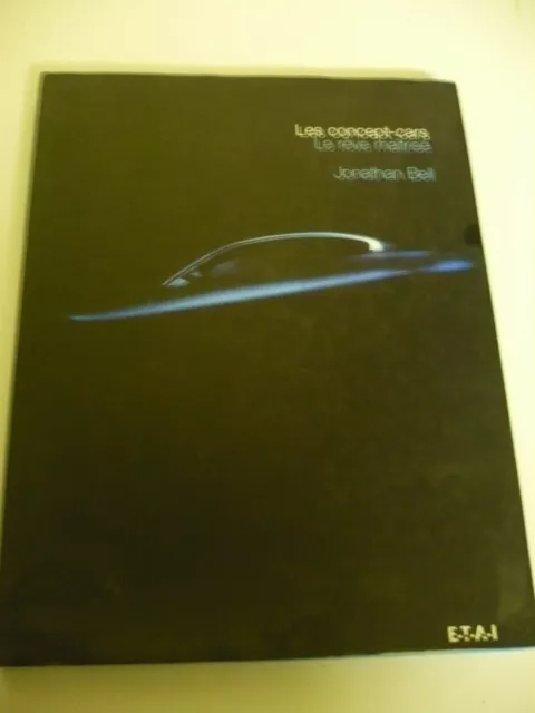 Livre Les Concept-Cars Le Reve Maitrise De Jonathan Bell En 155 Pages