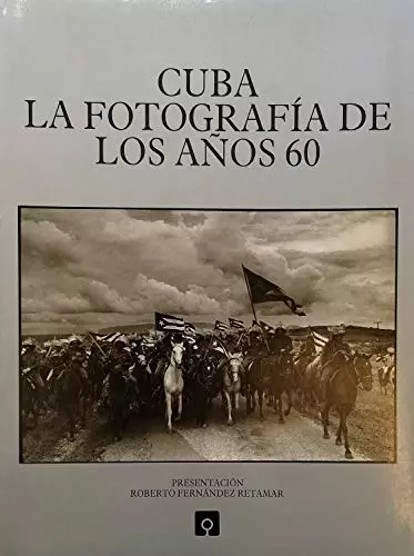 Cuba. La fotografìa de los anos 60