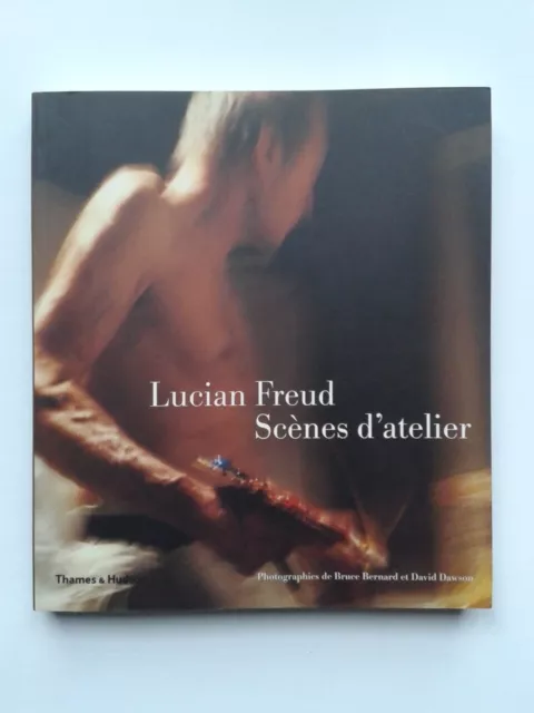 "Lucian FREUD : Scènes d'atelier" French Edition Française, Thames & Hudson 2010