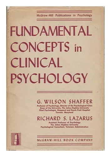 SHAFFER, GEORGE WILSON (1901-) Fundamental Concepts in Clinical Psychology 1952