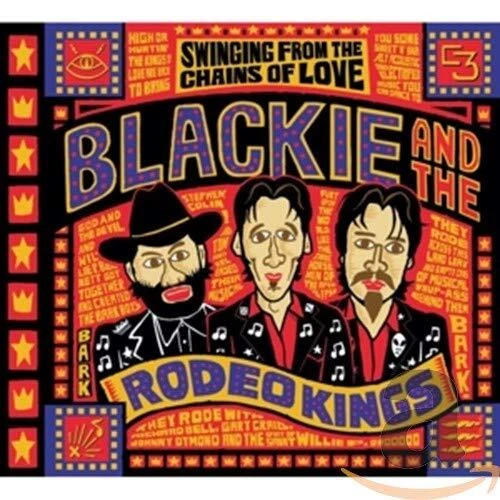 BLACKIE AND THE Rodeo Kings Swinging From the Chains of Love CD TND515 ...