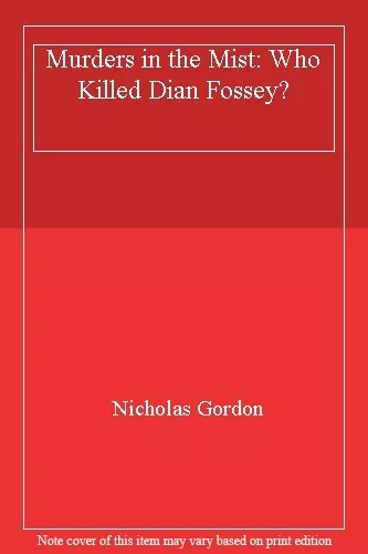 Murders in the Mist: Who Killed Dian Fossey?,Nicholas Gordon