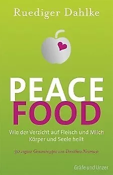 Dahlke Peace Food Wie der Verzicht auf Fleisch und Milch Körper und Seele heilt.