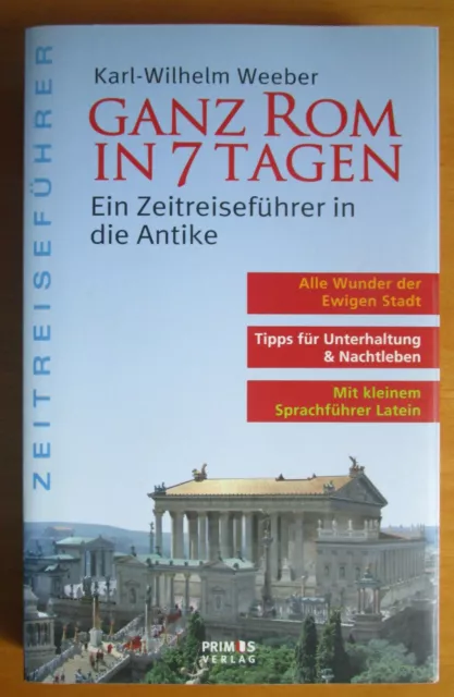 Karl-Wilhelm Weeber „GANZ ROM IN 7 TAGEN“ Ein Zeitreiseführer in die Antike