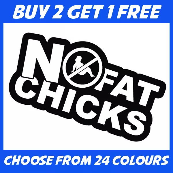 No Fat Chicks JDM ANY COLOUR Race Drift Car Bumper Sticker Window Vinyl Decal