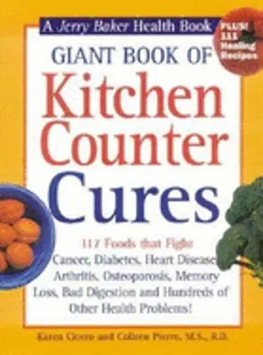 Giant Book of Kitchen Counter Cures: 117 Foods That Fight Cancer, Diabetes,