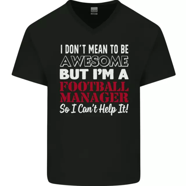 I Dont Mean to Be Football Manager Footy Mens V-Neck Cotton T-Shirt