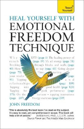 John Freedom Heal Yourself with Emotional Freedom Technique (Poche)