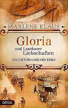 Gloria und die Londoner Liebschaften: Ein viktorianische... | Buch | Zustand gut