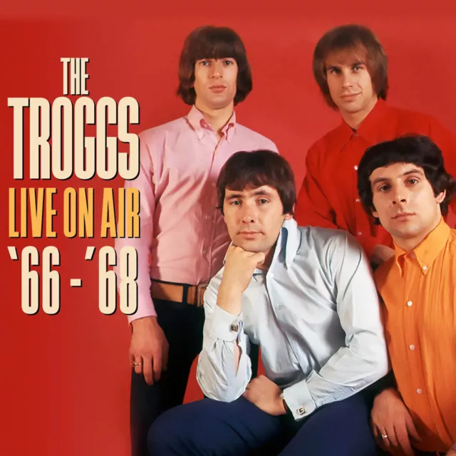 THE TROGGS - Live On Air ’66 – ‘68. New 2CD + Sealed. **NEW**