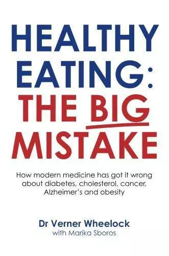 Healthy Eating: The Big Mistake: How modern medicine has got it wrong about diab