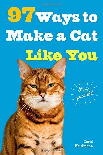 97 Ways to Make a Cat Like You By Carol Kaufman