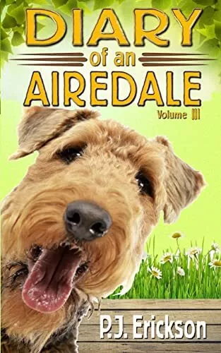 Diary of an Airedale: a terrier's tal..., Erickson, P J