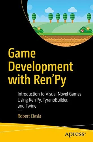 GAME DEVELOPMENT WITH Ren'Py: Introduction to Visual Novel Games £36.61 ...