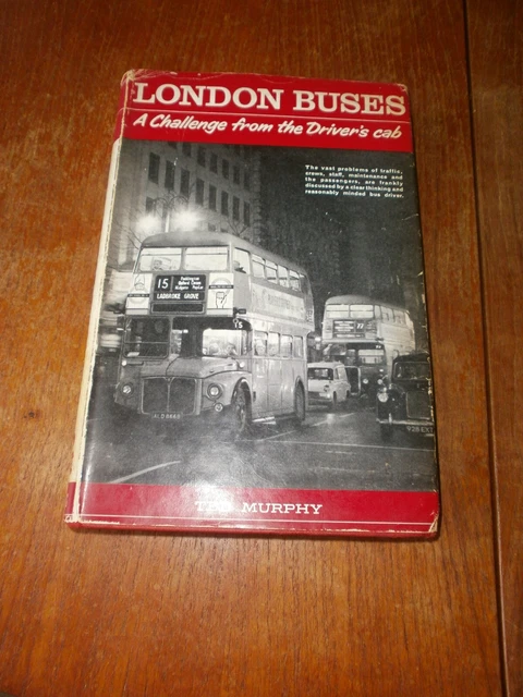 LONDON TRANSPORT LONDON BUSES A Challenge From The Drivers Cab By Ted LONDON TRANSPORT LONDON BUSES A Challenge From The Drivers Cab By Ted