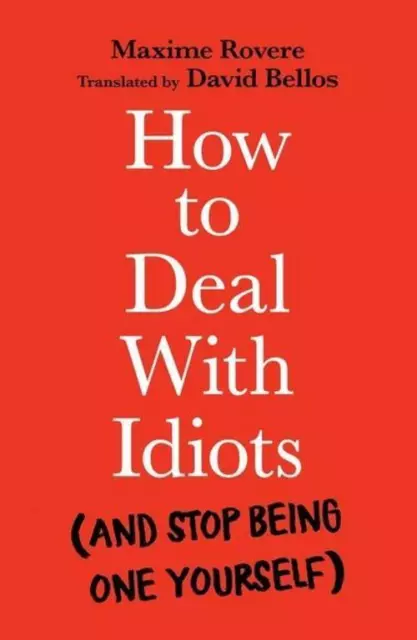 Maxime Rovere How to Deal With Idiots