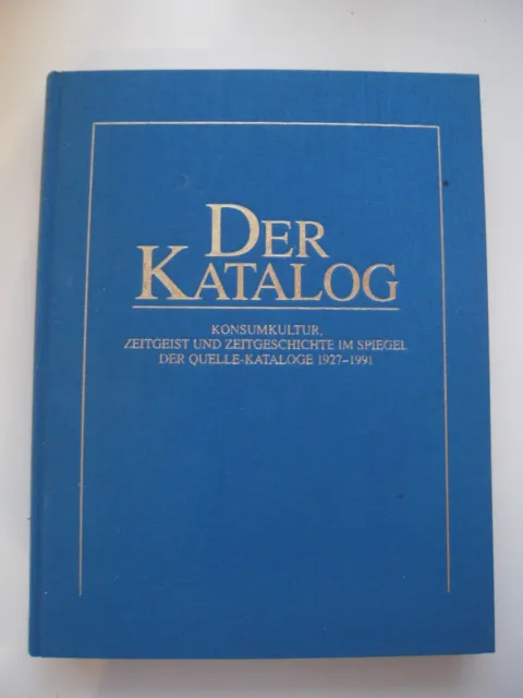 Schickedanz Quelle*Der Katalog Konsumkultur 1927-1991 Zeitgeschichte*illustriert