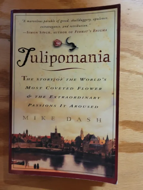 Tulipomania : The Story of the World's Most Coveted Flower by Mike Dash