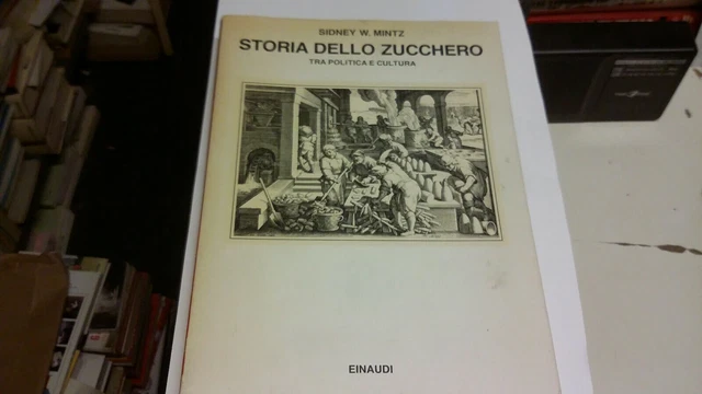 S.W, Mintz Storia dello zucchero tra politica e cultura Einaudi 1990, 22L21