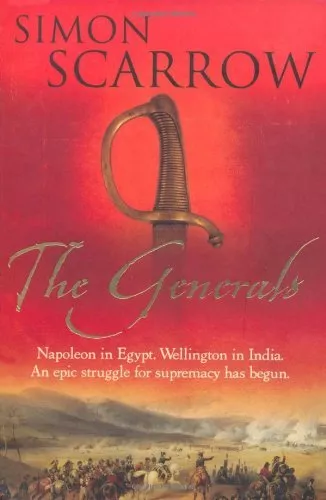 The Generals (The Wellington and Napoleon Quartet) By  Simon Scarrow