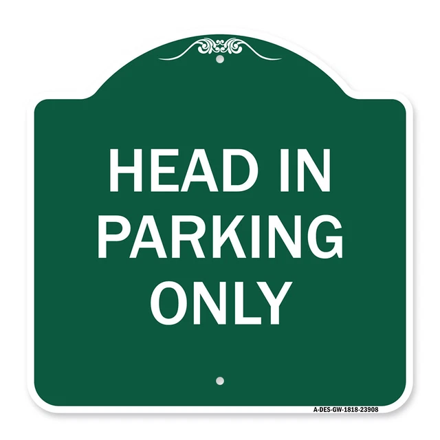 Designer Series - Head in Parking Only Heavy Gauge Aluminum Architectural Sign