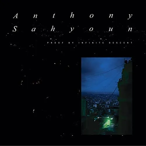 Anthony Sahyoun - Proof By Infinite Descent [VINYL]