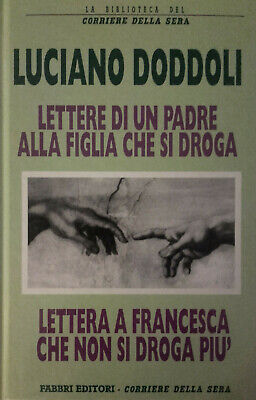 Doddoli Luciano - Lettere di un padre alla figlia che si droga... -  Fabbri 1995