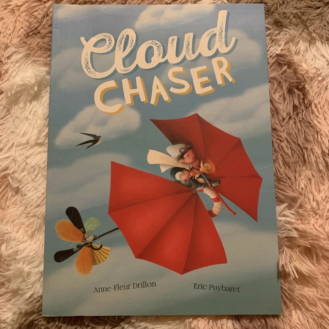 Cloud Chaser by Anne-Fleur Drillon (author), Éric Puybaret (illustrator), Lis...