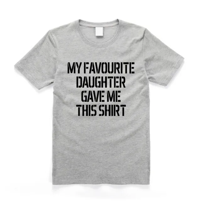 Father's Day My Favourite Daughter Gave Me This Shirt Mens Gift T Shirt Grey