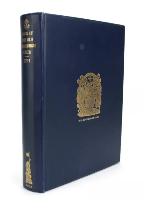 the Book of the Old Edinburgh Club, Sixteenth Volume, 1928. Constable. XVI