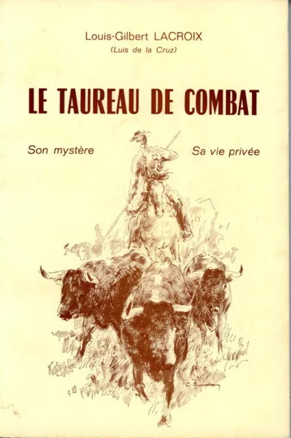 Le taureau de combat  Louis Gilbert Lacroix Luis de la Cruz Tauromachie Toros