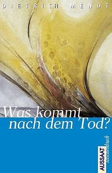 Was kommt nach dem Tod? von Dietrich Mendt | Buch | Zustand sehr gut