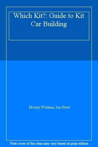 Which Kit?: Guide to Kit Car Building-Monty Watkins, Ian Stent