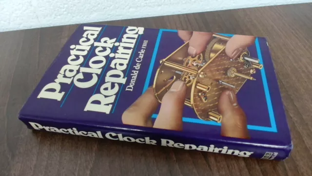 Practical Clock Repairing, Carle, Donald De, N. A. G. Press, 1977