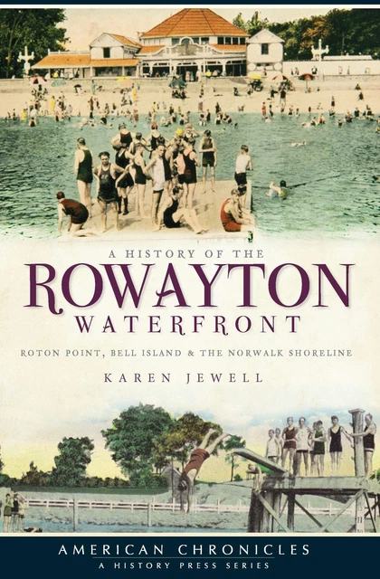 Rowatin NEW THE HISTORY Press History of the Rowayton Waterfront, A, CT ...