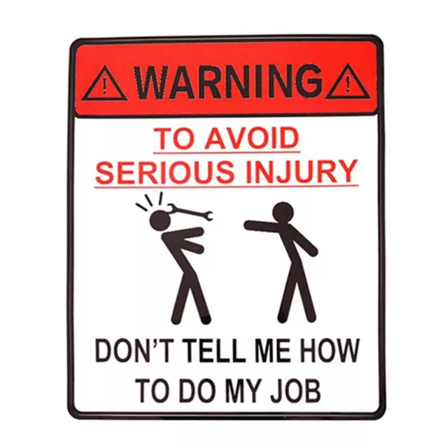 WARNING TO AVOID SERIOUS INJURY DONT TELL ME HOW TO DO MY JOB Car Sticker .l8